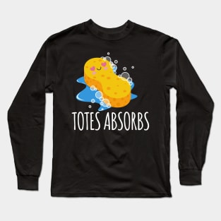 Totes Absorbs Sponge Pun Long Sleeve T-Shirt